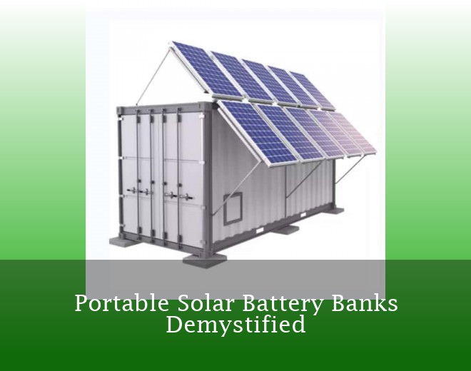 Portable Solar Battery Banks Demystified